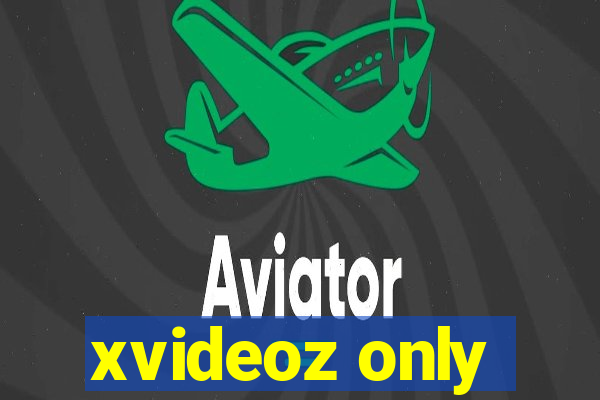 xvideoz only